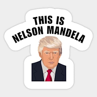 This is Nelson Mandela Trump Sticker